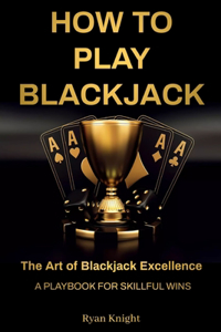 How to Play Blackjack