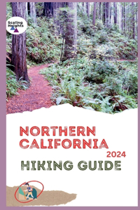 Northern California Hiking Guide 2024