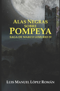 Alas negras sobre Pompeya: Saga de Marco Lemurio IV