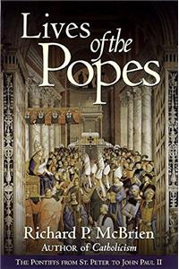 Lives of the Popes: The Pontiffs from St Peter to John Paul II
