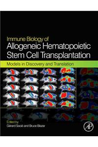 Immune Biology of Allogeneic Hematopoietic Stem Cell Transplantation