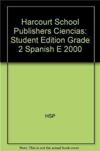 Harcourt School Publishers Ciencias: Student Edition Grade 2 Spanish E 2000