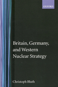 Britain, Germany, and Western Nuclear Strategy