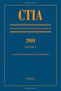 Ctia: Consolidated Treaties & International Agreements 2009 Vol 2