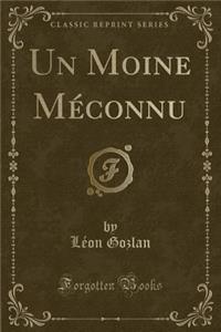 Un Moine MÃ©connu (Classic Reprint)