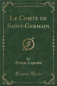 Le Comte de Saint-Germain (Classic Reprint)