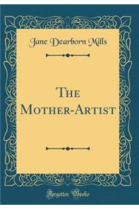 The Mother-Artist (Classic Reprint)