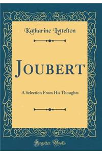 Joubert: A Selection from His Thoughts (Classic Reprint)