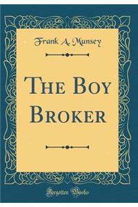 The Boy Broker (Classic Reprint)