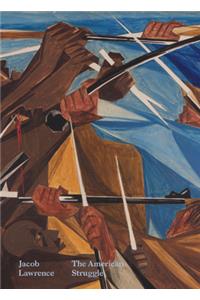 Jacob Lawrence: The American Struggle