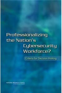 Professionalizing the Nation's Cybersecurity Workforce?