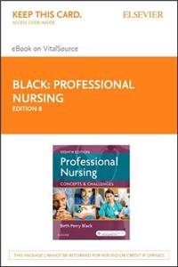 Professional Nursing - Elsevier eBook on Vitalsource (Retail Access Card): Concepts and Challenges