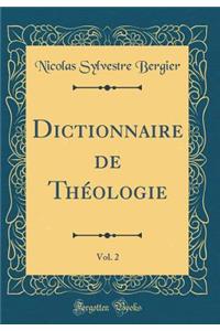 Dictionnaire de Thï¿½ologie, Vol. 2 (Classic Reprint)