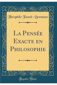 La Pensée Exacte en Philosophie (Classic Reprint)