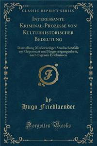 Interessante Kriminal-Prozesse Von Kulturhistorischer Bedeutung