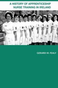 A History of Apprenticeship Nurse Training in Ireland