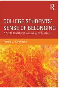 College Students' Sense of Belonging: A Key to Educational Success for All Students