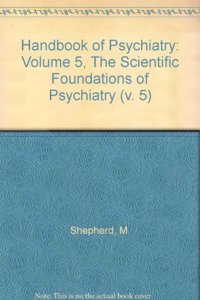 Handbook of Psychiatry: Volume 5, the Scientific Foundations of Psychiatry