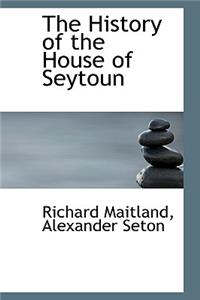 The History of the House of Seytoun