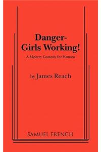 Danger - Girls Working