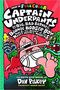 Captain Underpants and the Big, Bad Battle of the Bionic Booger Boy: The Night of the Nasty Nostril Nuggets