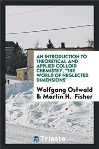 An Introduction to Theoretical and Applied Colloid Chemistry, the World of Neglected Dimensions,