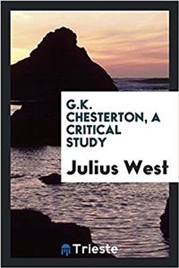 G.K. CHESTERTON, A CRITICAL STUDY