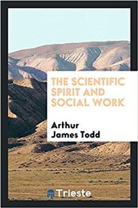 THE SCIENTIFIC SPIRIT AND SOCIAL WORK