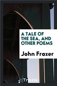 A Tale of the Sea, and Other Poems