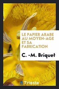 Papier Arabe Au Moyen-Age Et Sa Fabrication