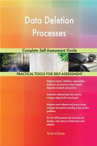 Data Deletion Processes Complete Self-Assessment Guide