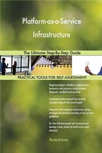 Platform-as-a-Service Infrastructure The Ultimate Step-By-Step Guide