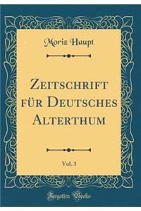 Zeitschrift Fr Deutsches Alterthum, Vol. 3 (Classic Reprint)