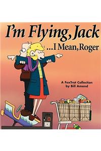 I'm Flying, Jack...I Mean, Roger