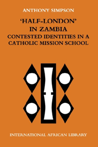 'Half-London' in Zambia: contested identities in a Catholic mission school