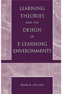 Learning Theories and the Design of E-Learning Environments