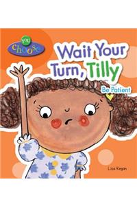 Wait Your Turn, Tilly