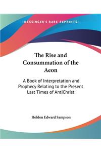 The Rise and Consummation of the Aeon