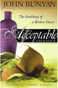 The Acceptable Sacrifice: The Excellency of a Broken Heart: The Excellency of a Broken Heart