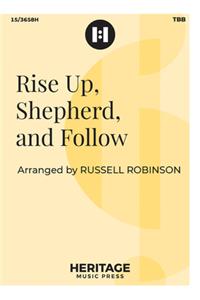 Rise Up, Shepherd, and Follow
