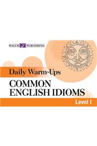 Daily Warm-Ups for Common English Idioms