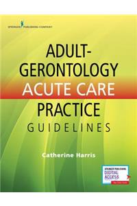 Adult-Gerontology Acute Care Practice Guidelines