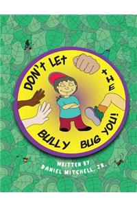 Don't Let the Bully Bug You!