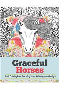 Graceful Horses: An Adult Coloring Books Featuring Stress Relieving Horse Designs