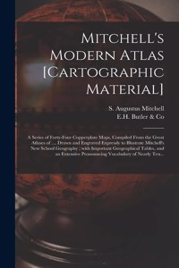 Mitchell's Modern Atlas [cartographic Material]