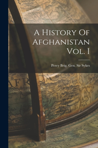 History Of Afghanistan Vol. I