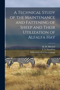 Technical Study of the Maintenance and Fattening of Sheep and Their Utilization of Alfalfa Hay