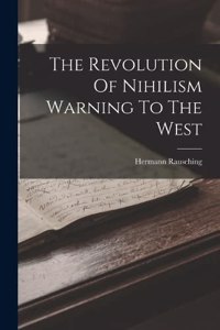 The Revolution Of Nihilism Warning To The West