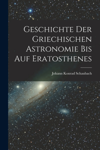 Geschichte Der Griechischen Astronomie Bis Auf Eratosthenes