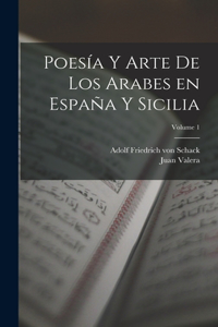 Poesía y arte de los arabes en España y Sicilia; Volume 1